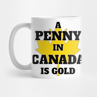 A Penny in Canada is Gold Mug